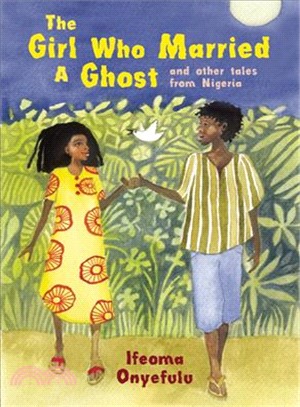 The Girl Who Married a Ghost:And Other Tales from Nigeria