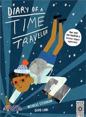 Diary of a Time Traveler ― Travel the Globe and Meet History's Most Interesting Characters