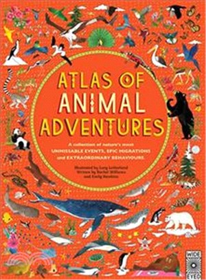 Atlas of animal adventures :a collection of nature's most unmissable events, epic migrations, and extraordinary behaviors /