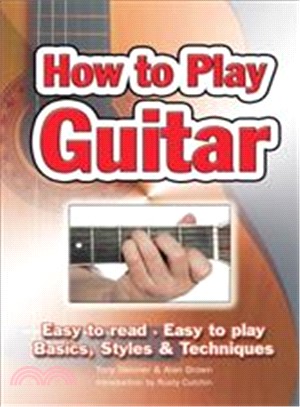How to Play Guitar ― Easy to Read, Easy to Play, Basics, Styles & Techniques