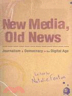 New Media, Old News: Journalism & Democracy in the Digital Age