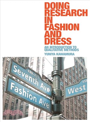 Doing Research in Fashion and Dress: An Introduction to Qualitative Methods