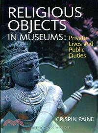 Religious Objects in Museums ─ Private Lives and Public Duties