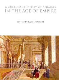 A Cultural History of Animals in the Age of Empire