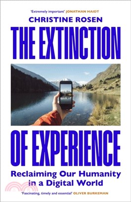 The Extinction of Experience：Reclaiming Our Humanity in a Digital World