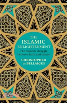 The Islamic Enlightenment : The Modern Struggle Between Faith and Reason