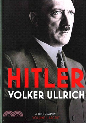 Hitler: Volume I：Ascent 1889-1939