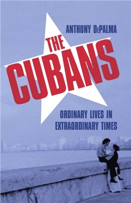 The Cubans：Ordinary Lives in Extraordinary Times