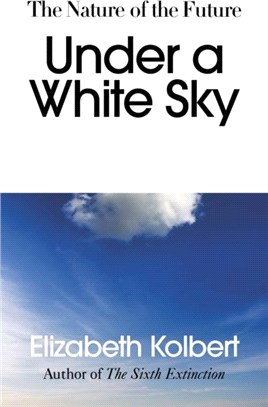 Under a White Sky：The Nature of the Future