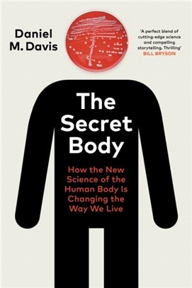 The Secret Body：How the New Science of the Human Body Is Changing the Way We Live