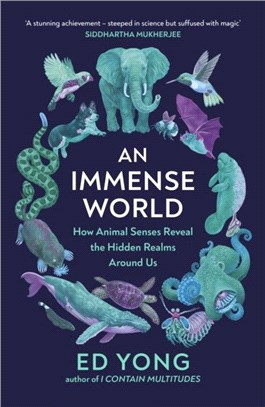 An Immense World：How Animal Senses Reveal the Hidden Realms Around Us