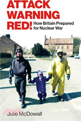 Attack Warning Red!：How Britain Prepared for Nuclear War