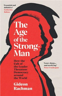 The Age of The Strongman：How the Cult of the Leader Threatens Democracy around the World