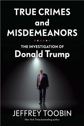 True Crimes and Misdemeanors：The Investigation of Donald Trump