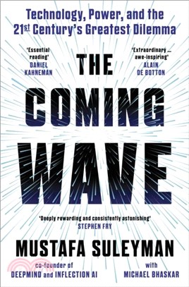 The Coming Wave：Technology, Power and the Twenty-First Century's Greatest Dilemma
