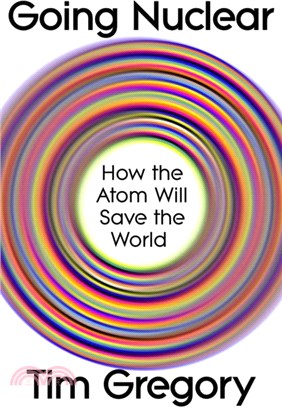 Going Nuclear：How the Atom Will Save the World