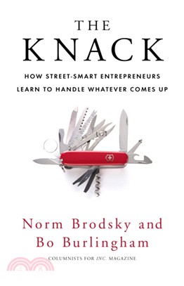 The knack :how street-smart entrepreneurs learn to handle whatever comes up /