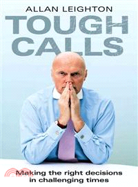 Tough Calls—Making the Right Decisions in Challenging Times