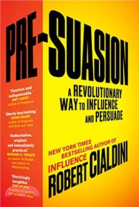 Pre-Suasion: A Revolutionary Way to Influence and Persuade