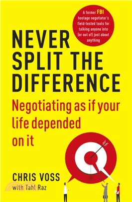 Never Split the Difference：Negotiating as if Your Life Depended on It