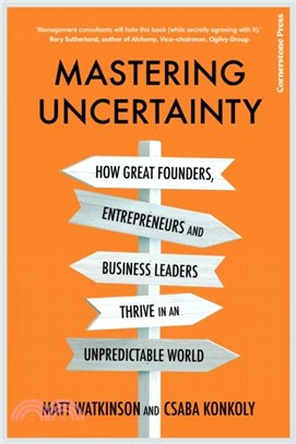 Mastering Uncertainty：How great founders, entrepreneurs and business leaders thrive in an unpredictable world
