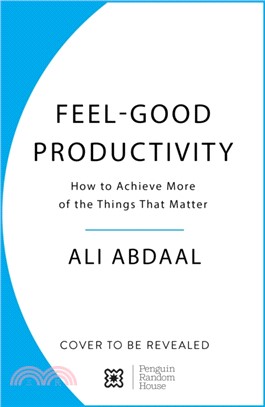 Feel-Good Productivity：How to Do More of What Matters to You