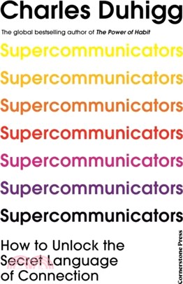 Supercommunicators：How to Unlock the Secret Language of Connection