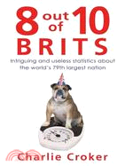 8 Out of 10 Brits: Intriguing and Usless Statistics About The World's 79th Largest Nation