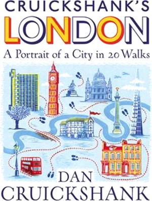 Cruickshank's London: A Portrait of a City in 20 Walks