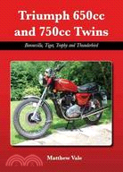 Triumph 650cc and 750cc Twins: Bonneville, Tiger, Trophy and Thunderbird