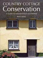 Country Cottage Conservation: A Guide to Maintenance and Repair