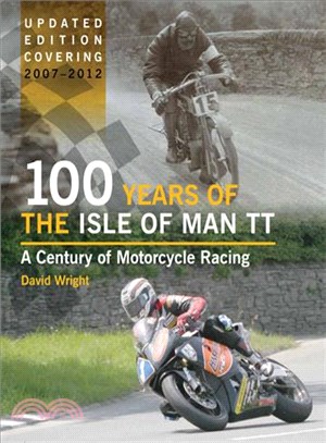 100 Years of the Isle of Man Tt ― A Century of Motorcycle Racing 2007 - 2012