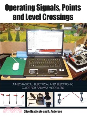 Operating Signals, Points and Level Crossings ─ A Mechanical, Electrical and Electronic Guide for Railway Modellers