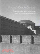 Europe's Deadly Century: Perspectives on 20th Century Conflict Heritage