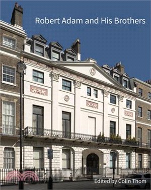 Robert Adam and His Brothers ― New Light on Britain's Leading Architectural Family