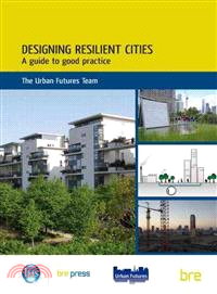 Designing resilient cities :  a guide to good practice /