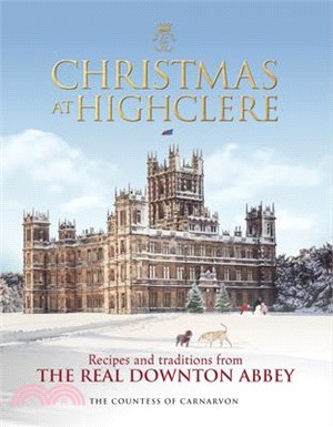 Christmas at Highclere ― Recipes and Traditions from the Real Downton Abbey