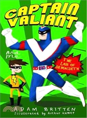 Captain Valiant and Me: The Lair of Dr MacDeth
