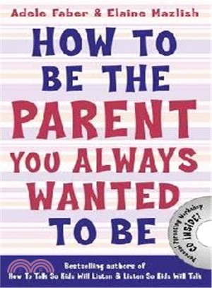 How to Be the Parent You Always Wanted to Be