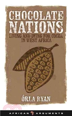 Chocolate Nations: Living and Dying for Cocoa in West Africa