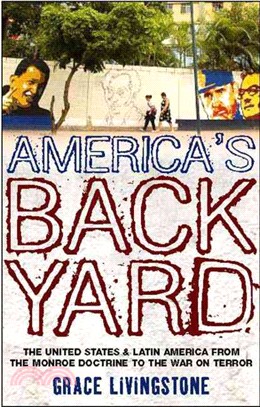 America's Backyard: The United States and Latin America from the Monroe Doctrine to the War on Terror