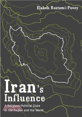 Iran's Influence: A Religious-Political State and Society in its Region