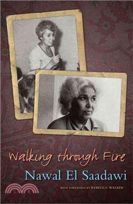 Walking through Fire: The Later Years of Nawal El Saadawi, In Her Own Words