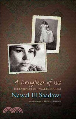 A Daughter of Isis: The Early Life of Nawal El Saadawi, In Her Own Words