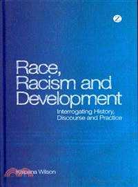 Race, Racism and Development: Interrogating History, Discourse and Practice