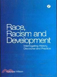 Race, Racism and Development: Interrogating History, Discourse and Practice