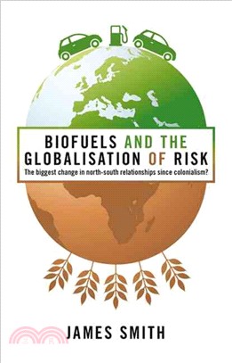 Biofuels and the Globalization of Risk: The Biggest Change in North-South Relationships Since Colonialism?