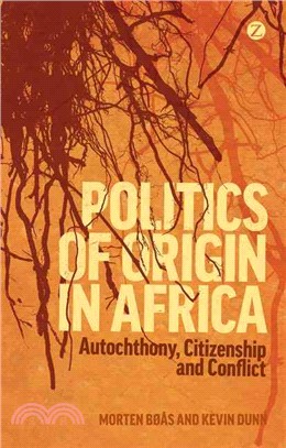 Politics of Origin in Africa: Autochthony, Citizenship and Conflict