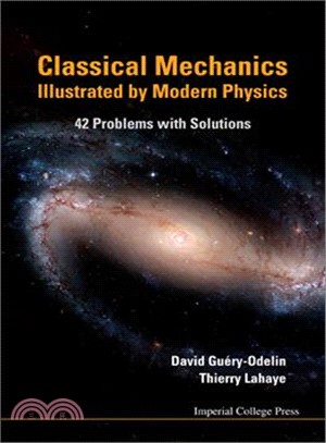 Classical Mechanics Illustrated by Modern Physics: 42 Problems With Solutions