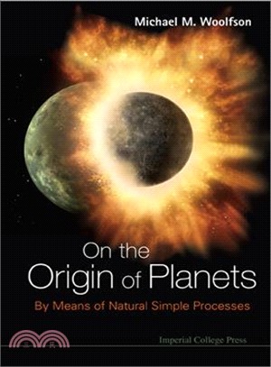 On the Origin of Planets ─ By Means of Natural Simple Processes